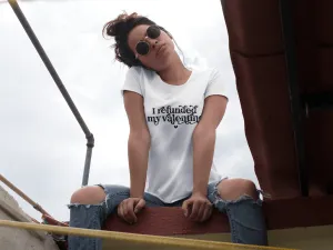I REFUNDED MY VALENTINE T-shirt